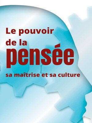 cover image of Le pouvoir de la pensée, sa maîtrise et sa culture